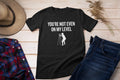 Funny Surveying Shirt Surveyor Gift Idea Land Surveyor Present Not Even On My Level Unisex Tee Graphic Tee – Bold Style · Perfect For Daily Wear