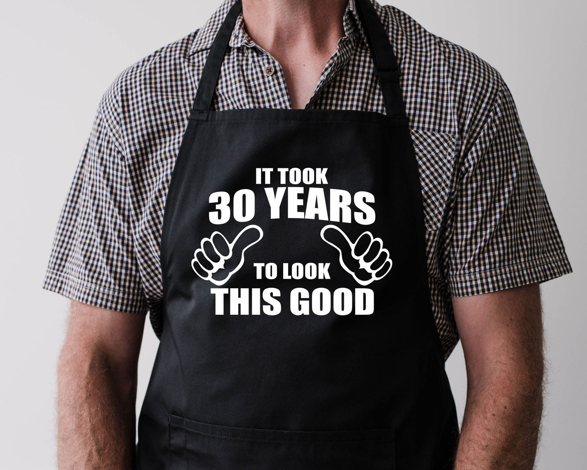 Baking Apron 30th Birthday Apron 30th Birthday Gifts It Took 30 Years Old To Look This Good Cooking Apron Bbq Summer Graphic Tee – Easygoing Wear · Trending Graphic Apparel