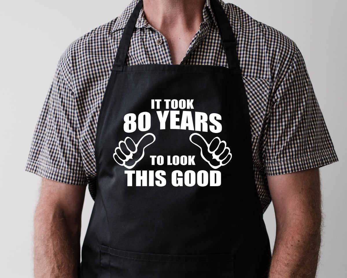 Baking Apron 80th Birthday Apron 80th Birthday Gifts It Took 80 Years Old To Look This Good Cooking Apron Bbq Summer Graphic Tee – Premium Graphic · Trending Graphic Apparel