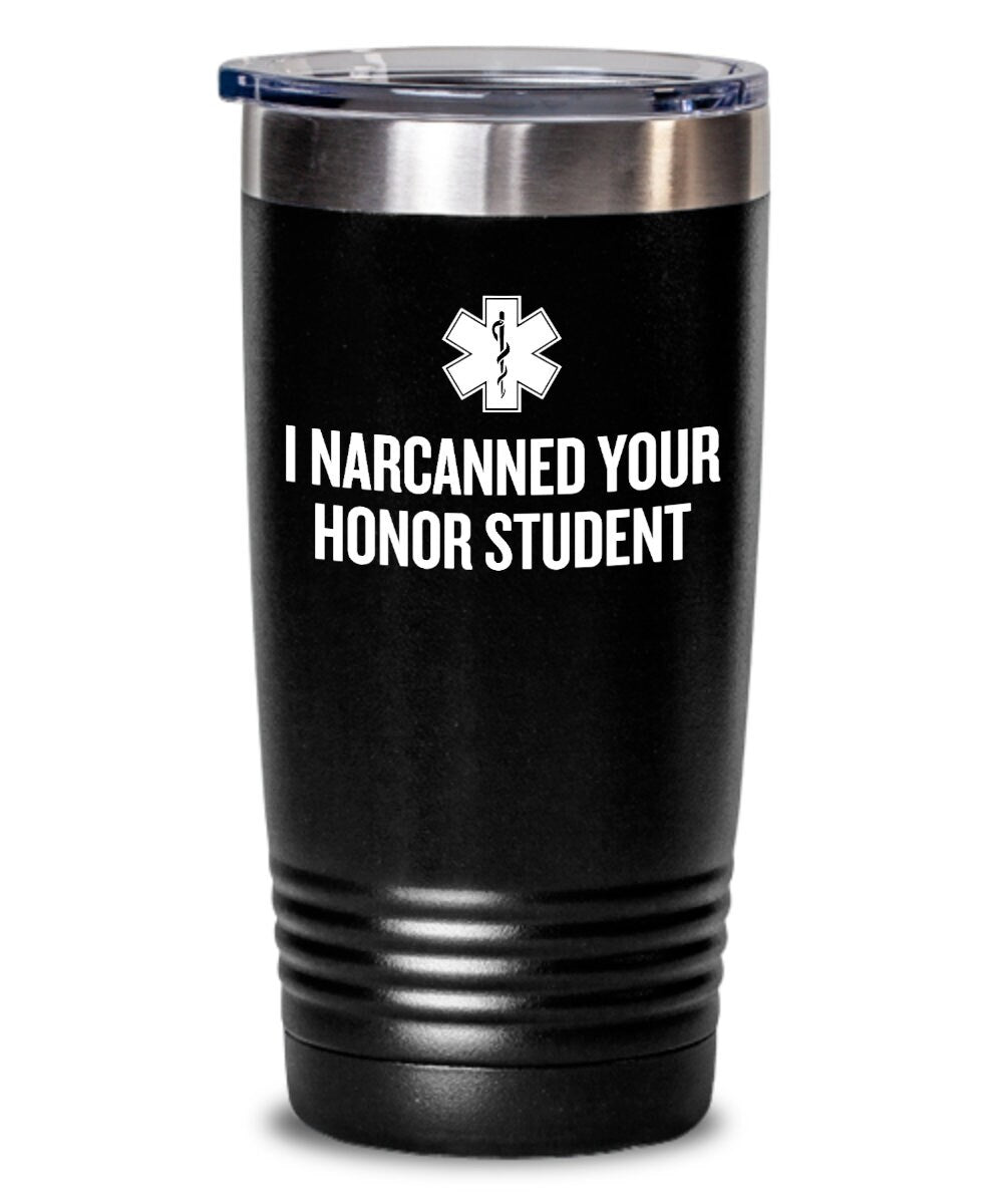 Funny Paramedic Tumbler EMT Gift Idea EMS Ambulance I Narcanned Your Honor Student Emergency Medical Technician Graphic Tee – Cozy Vibes · High-Quality Print