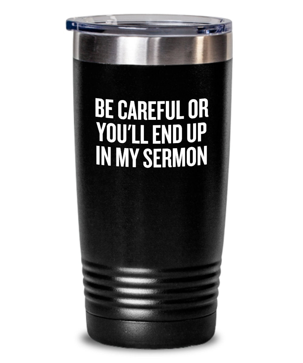 Funny Pastor Gift Preacher Tumbler Minister Present End Up In My Sermon Graphic Tee – Fan Favorite · Trending Graphic Apparel