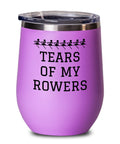 Funny Rowing Wine Tumbler Coxswain Gift Rowing Gift Rower Present Tears Of My Rowers Graphic Tee – Cozy Vibes · Perfect For Daily Wear