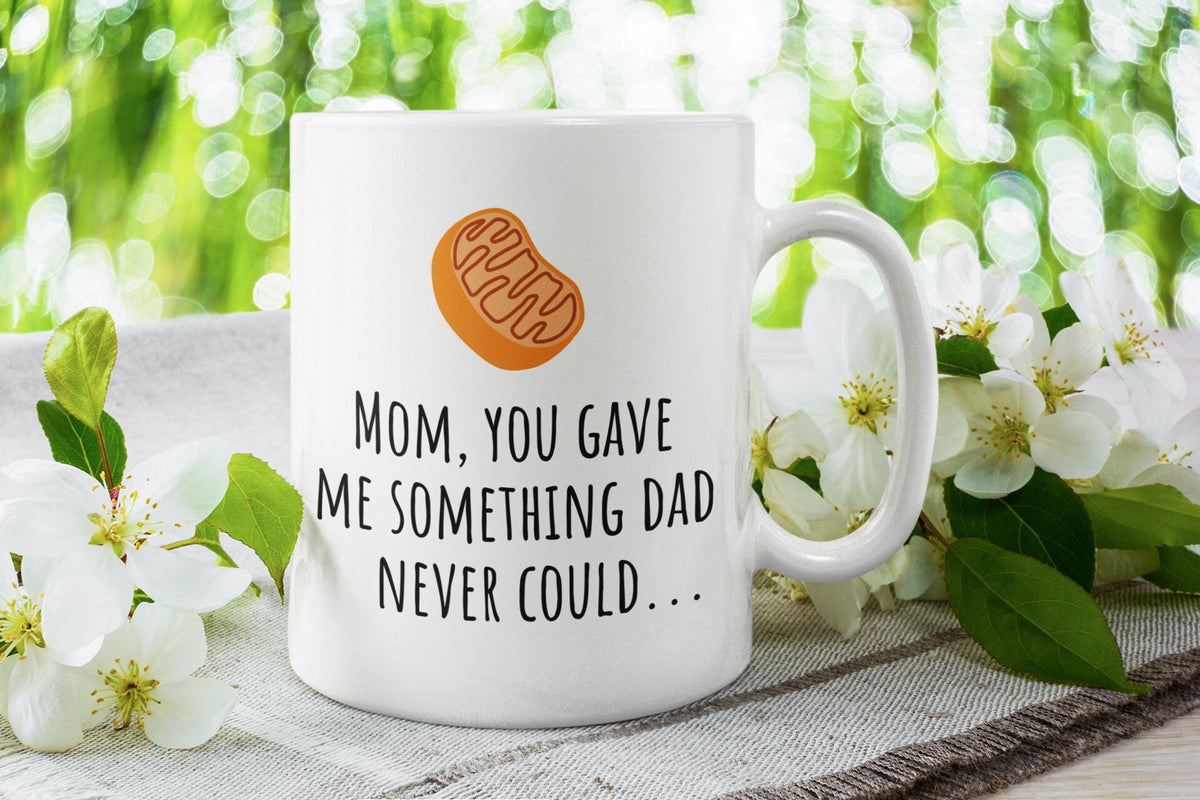 Funny Genetics Mug Geneticist Mother Gift Mother39s Day or Birthday Biology Geek Mom You Gave Me Something Mitochondria Graphic Tee – Cozy Vibes · Top Pick For Any Outfit