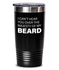 Funny Beard Tumbler Majesty Of My Beard Gift for Bearded Men Quality Present for Boyfriend Husband Father Friend Beard Lovers Graphic Tee – Aesthetic Look · Perfect For Daily Wear