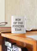 Funny Mom Mug Mother Gift Idea Mother39s Day Mother39s Birthday Gift Mom Of The Fucking Year Rude Mom Mug Graphic Tee – Premium Graphic · Trending Graphic Apparel