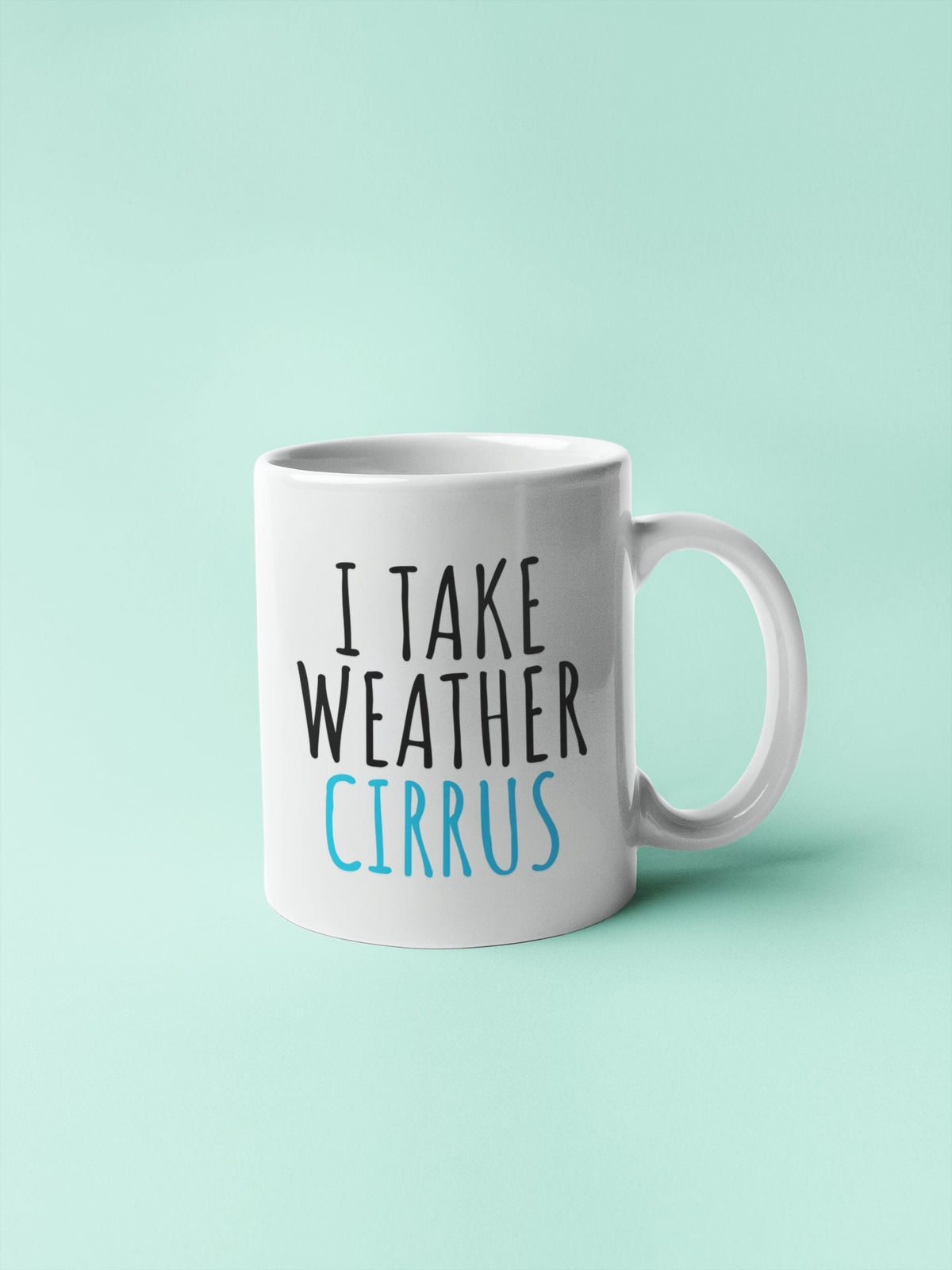 Funny Meteorologist Gift Meteorology Coffee Mug I Take Weather Cirrus Graphic Tee – Aesthetic Look · Trending Graphic Apparel