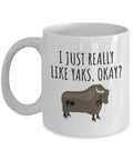 Yak Mug Yak Gift Funny Yak Present Yak Lover Gifts I Just Really Like Yaks Graphic Tee – Aesthetic Look · Great Gift For Fans
