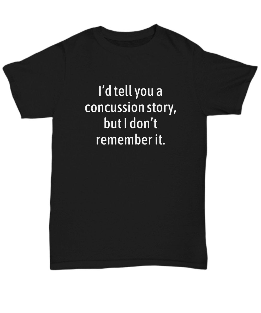 Concussion Gift Concussion Shirt Head Injury Gift Concussion Recovery Get Well Gift I Don39t Remember It Unisex Tee Graphic Tee – Bold Style · Top Pick For Any Outfit