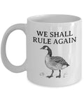 Funny Goose Mug Goose Gift Canadian Goose Geese Gifts Goose Lover Gifts Goose Farmer We Shall Rule Again Graphic Tee – Fan Favorite · Must-Have Style