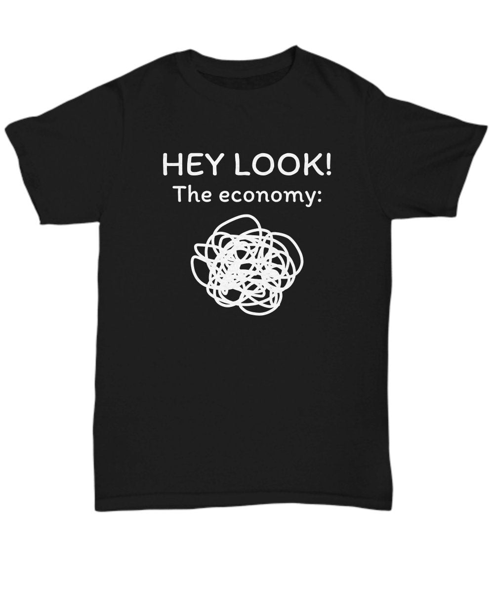 Funny Economics Shirt Economist Gift Idea Economics Teacher or Student Present Hey Look The Economy Unisex Tee Graphic Tee – Everyday Comfort · Perfect For Daily Wear