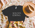 Editing Day Tee Always Editing Tee Shirt for Photographer Editing TShirt for Writers Cute Author Gift Idea Photographer Gift Graphic Tee – Cozy Vibes · Perfect For Daily Wear