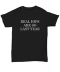 Hip Replacement Gift Hip Surgery Shirt Hip Joint Surgery Get Well Gift Recovery Gift Real Hips Are So Last Year Unisex Tee Graphic Tee – Premium Graphic · Top Pick For Any Outfit