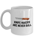 Knife Maker Gift Knife Making Mug Bladesmith Gift Knifemaker Present Knife Makers Are Never Dull Graphic Tee – Soft Feel · High-Quality Print