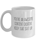 Content Creator Gift Content Creator Mug Ceramic Coffee Mug You39re An Awesome Content Creator Graphic Tee – Cozy Vibes · Must-Have Style