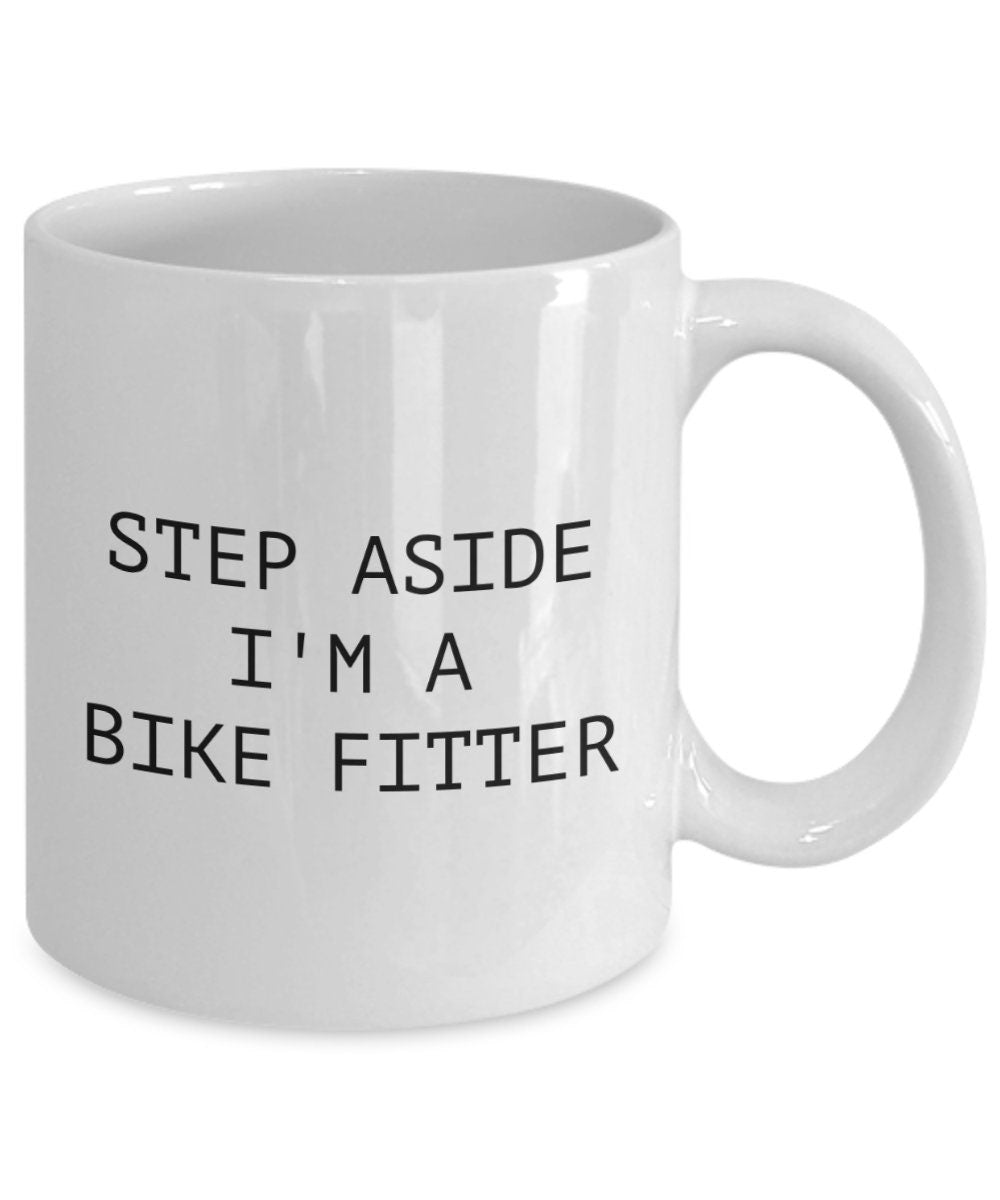 Bike Fitting Gift Bike Fitter Gift Bike Fit Mug Step Aside I39m a Bike Fitter Graphic Tee – Bold Style · Perfect For Daily Wear