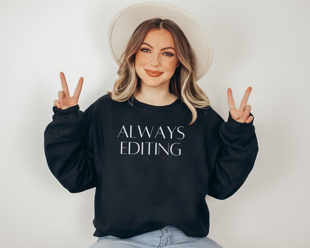 Funny Photographer Sweatshirt Always Editing Cute Photographer Gift Idea Wedding Photographer Author Gift Idea Fun Editing Gift Sweatshirt – Aesthetic Look · Top Pick For Any Outfit