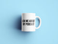 Podcast Coffee Mug Podcaster Gift Podcasting Present Ask Me About My Podcast Graphic Tee – Cozy Vibes · Top Pick For Any Outfit