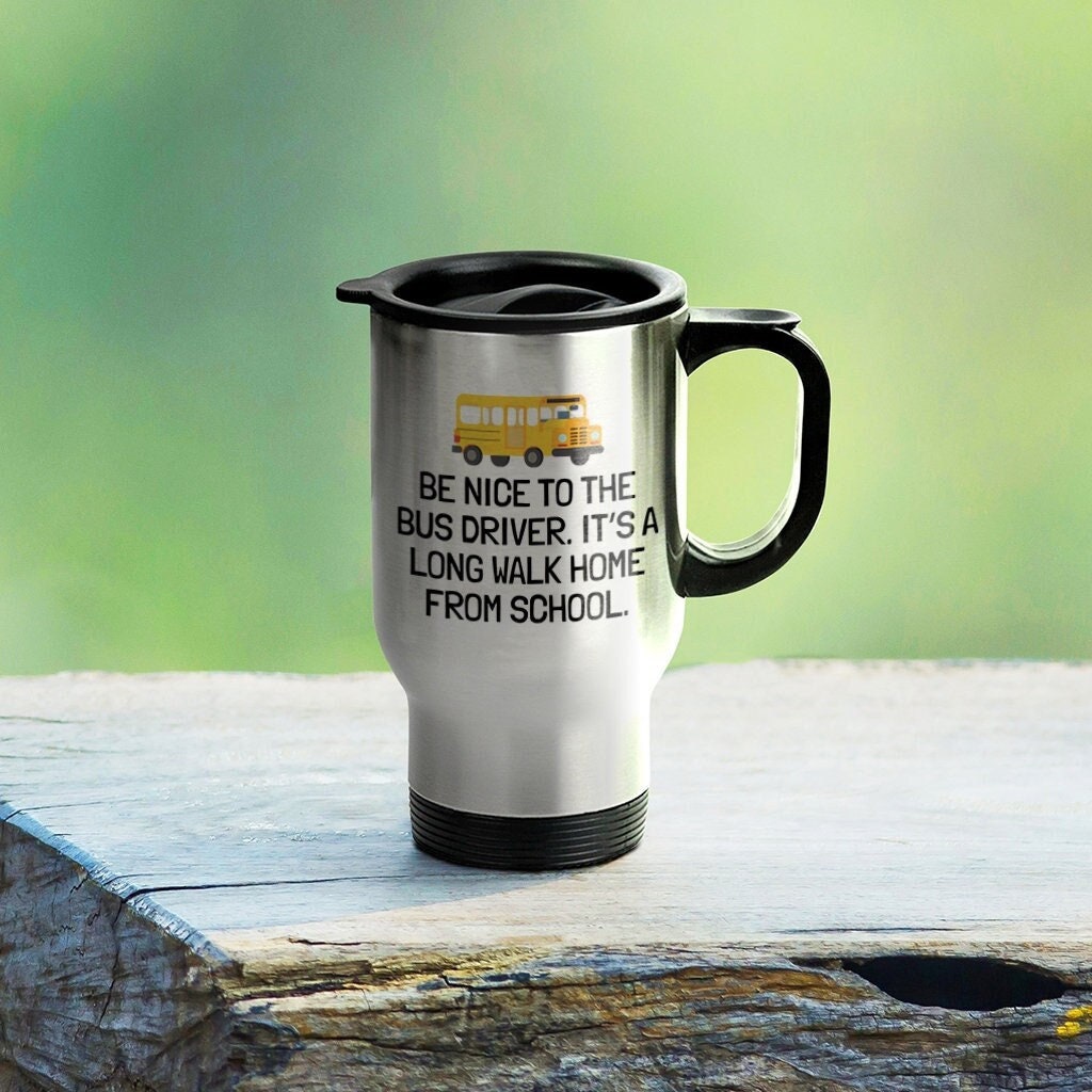 Bus Driver Gift School Bus Travel Mug Be Nice To The Bus Driver Graphic Tee – Cozy Vibes · Top Pick For Any Outfit