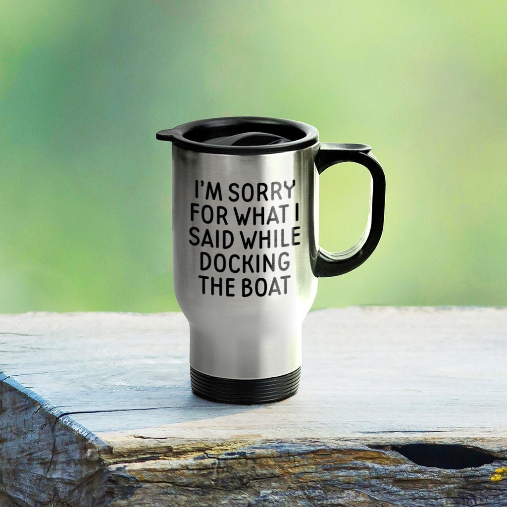 Funny Boating Travel Mug Boating Gift Sailing Present Yachting Mug Funny Sailor Gift What I Said While Docking The Boat Graphic Tee – Aesthetic Look · Great Gift For Fans