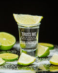 Civil Engineer Gift Funny Civil Engineer Shot Glass Etched Shot Glass Truss Me I39m A Civil Engineer Graphic Tee – Fan Favorite · Trending Graphic Apparel