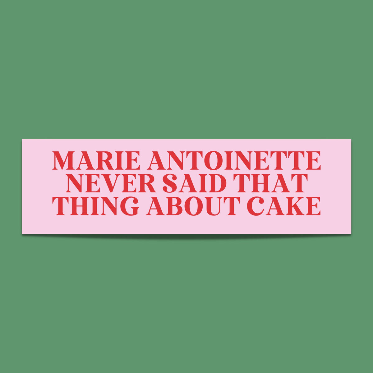 Marie Antoinette Bumper Sticker Funny History Gift Historical Fact Bumper Sticker History Professor Gift for French History Teacher Graphic Tee – Premium Graphic · High-Quality Print