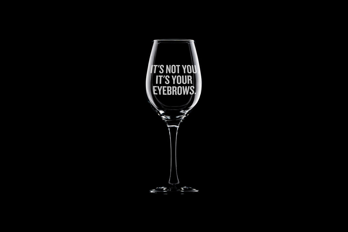 Funny Esthetician Gift Idea Esthetician Wine Glass It39s Your Eyebrows Sarcasm Wine Glass Graphic Tee – Easygoing Wear · Must-Have Style