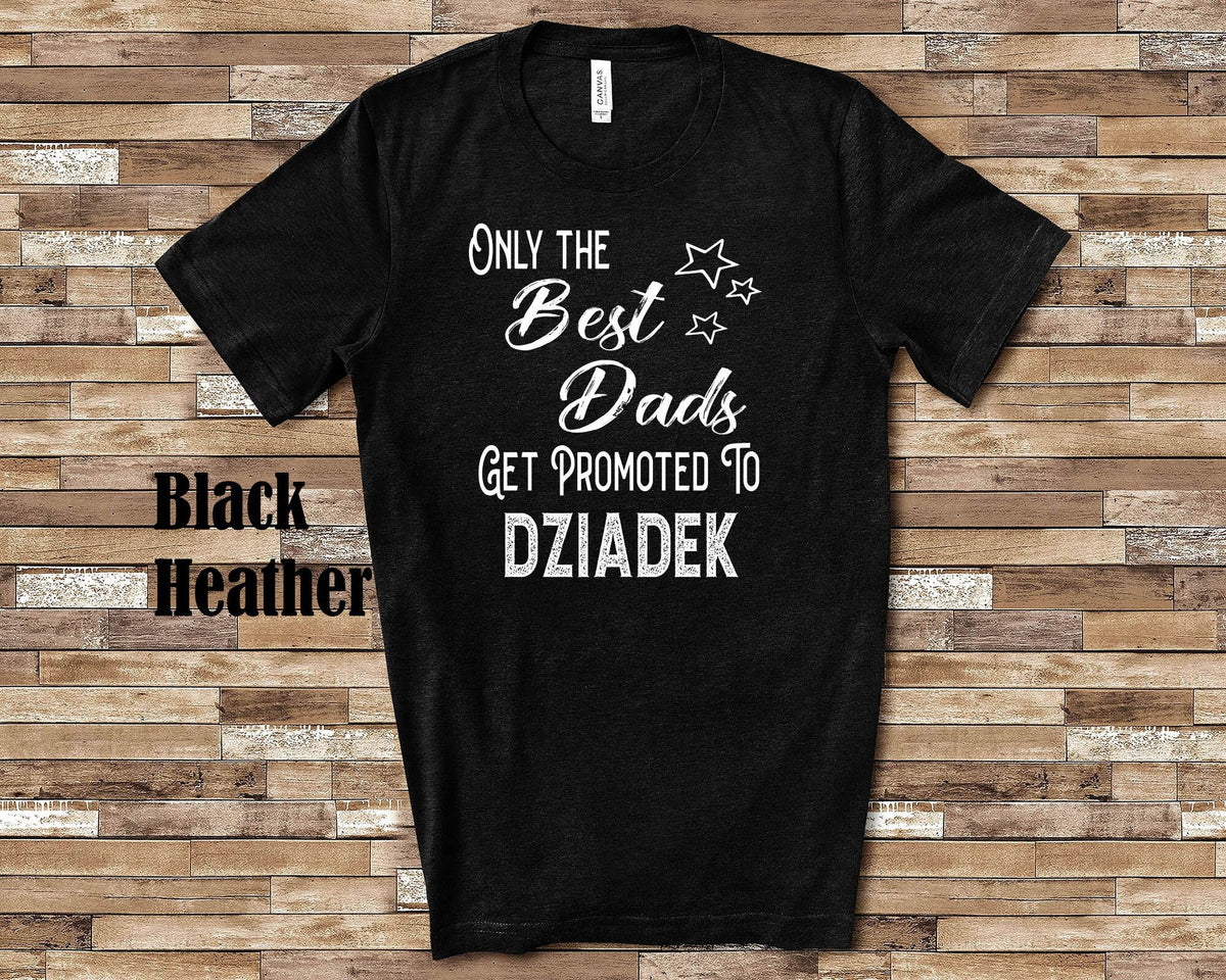 The Best Dads Get Promoted to Dziadek Grandpa Tshirt Polish Grandfather Gift Idea for Father39s Day Birthday Christmas or Pregnancy Reveal Graphic Tee – Fan Favorite · Trending Graphic Apparel