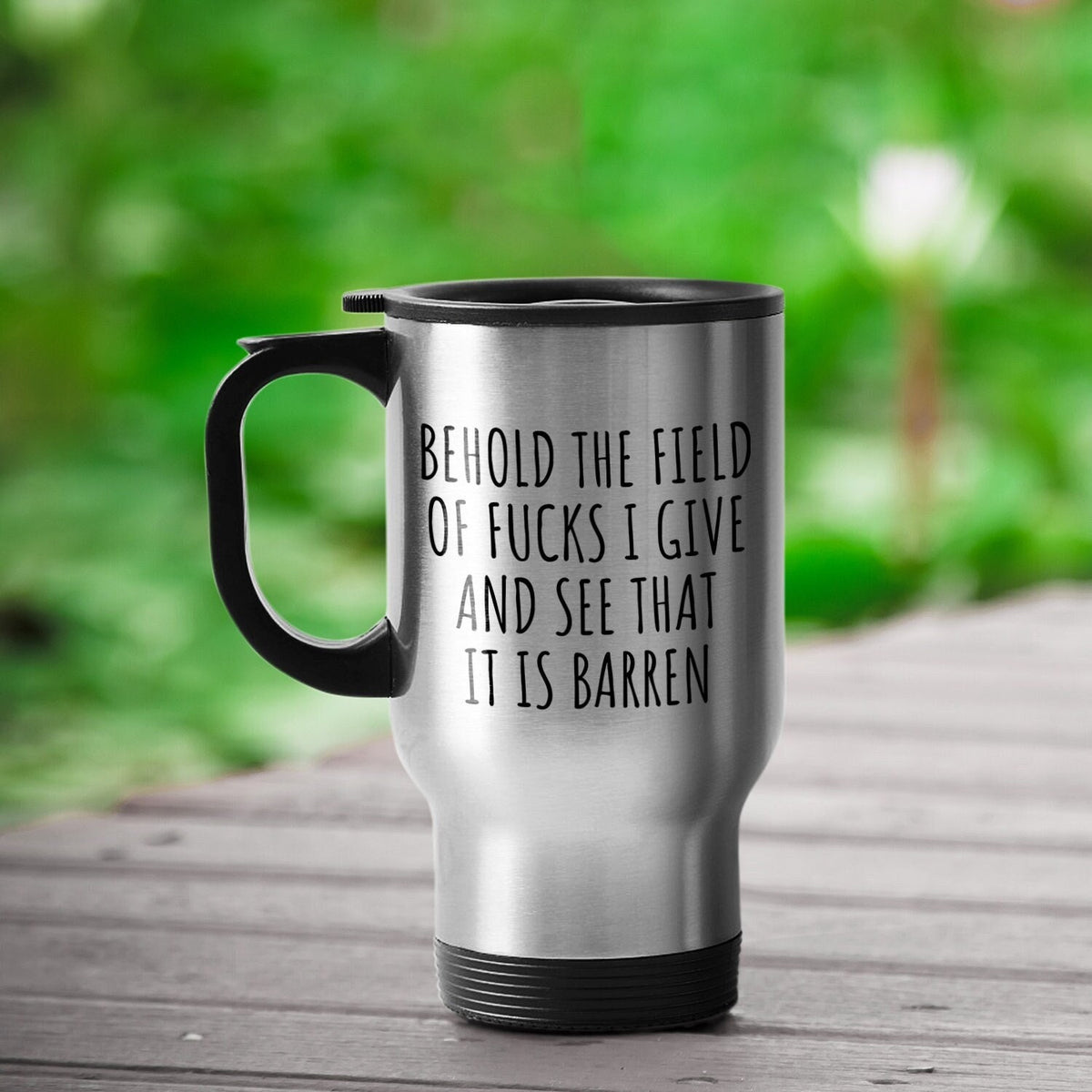 Funny Sarcasm Gift Sarcasm Travel Mug INTJ Gift Idea Behold The Field Of Fucks I Give Stainless Steel Travel Mug Friend Birthday Graphic Tee – Soft Feel · Trending Graphic Apparel