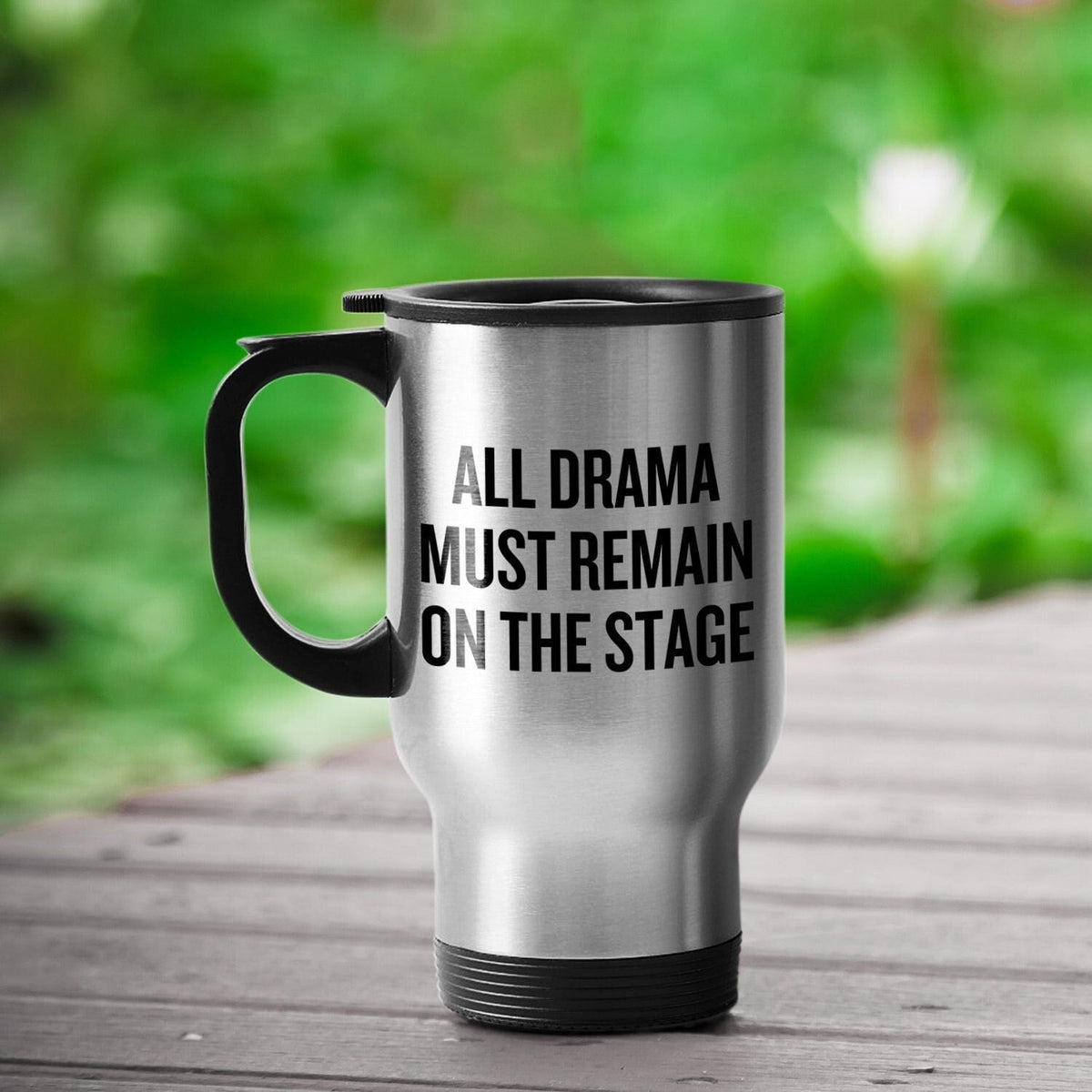 Funny Acting Travel Mug Thespian Gift Idea Theater Teacher Present All Drama Must Remain On Stage Theater Geeks Actor Actress Graphic Tee – Bold Style · Perfect For Daily Wear
