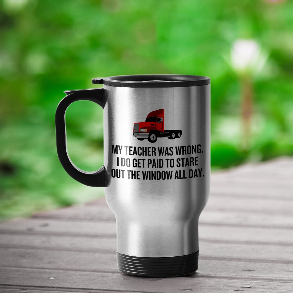 Funny Trucker Travel Mug Trucker Gift Idea Truck Driver Present Gift For Truck Fans My Teacher Was Wrong Graphic Tee – Cozy Vibes · Great Gift For Fans