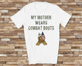 My Mother Wears Combat Boots for Daughter or Son with Military Mom Great Birthday Mothers Day Fathers Day Christmas Gifts Graphic Tee – Fan Favorite · Top Pick For Any Outfit