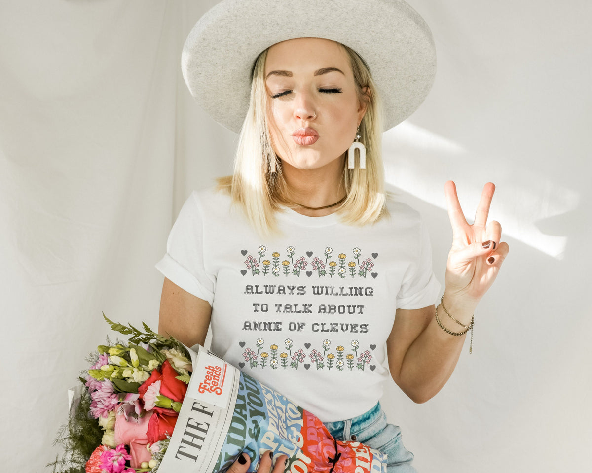 Floral History Tee Shirt for English History Lover Always Willing to Talk About Anne of Cleves Funny History Tee for Teacher or Professor Graphic Tee – Soft Feel · Must-Have Style