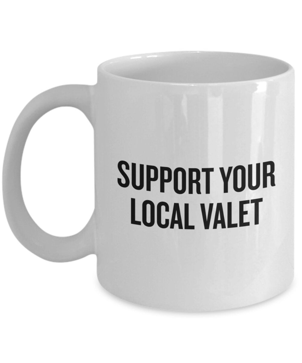 Funny Valet Mug Parking Valet Gift Valet Parking Present Support Your Local Valet Graphic Tee – Soft Feel · Perfect For Daily Wear