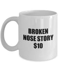 Broken Nose Mug Funny Broken Nose Gift Get Well Gift For Broken Nose Broken Nose Story Graphic Tee – Cozy Vibes · Perfect For Daily Wear