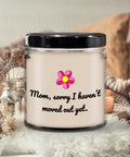 Funny Gift For Mom Mothers Day Candle Funny Sarcasm Gift For Mother Mom39s Birthday Moved Out Yet Graphic Tee – Warm & Stylish · Must-Have Style