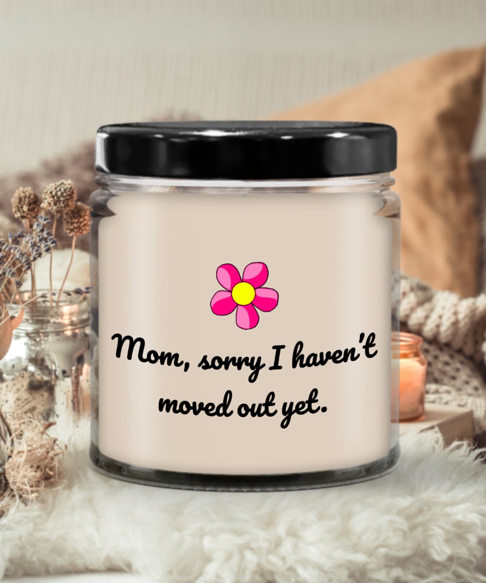 Funny Gift For Mom Mothers Day Candle Funny Sarcasm Gift For Mother Mom39s Birthday Moved Out Yet Graphic Tee – Warm & Stylish · Must-Have Style