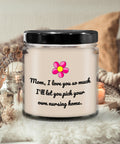 Funny Mom Candle Mothers Day Gift Funny Sarcasm Gift Vanilla Scented Candle Mother39s Birthday Nursing Home Graphic Tee – Everyday Comfort · Perfect For Daily Wear