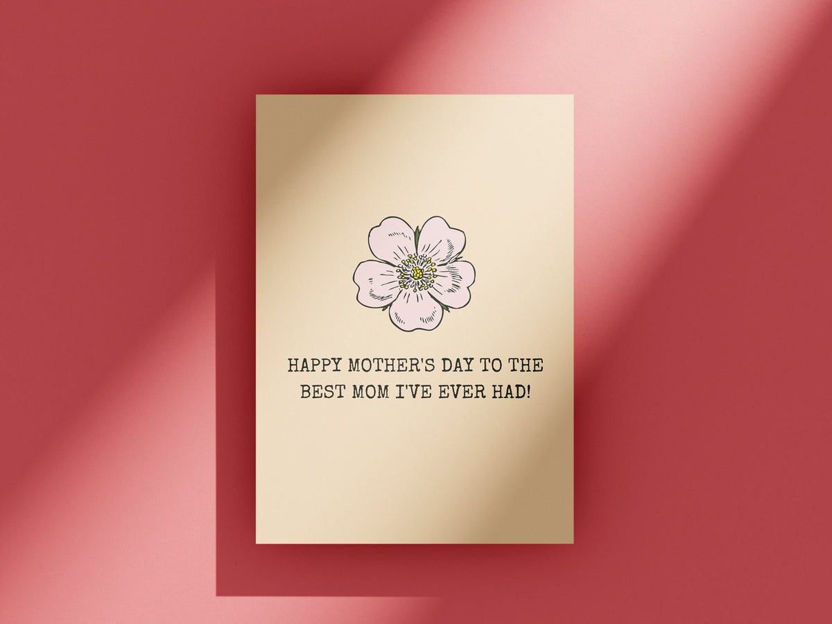 Funny Mother Greeting Card Mother39s Day Card Mom Card Mother39s Birthday Best Mom I39ve Ever Had Graphic Tee – Everyday Comfort · Must-Have Style