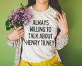 Jane Austen Northanger Abbey Tee Shirt Always Willing to Talk About Henry Tilney Gift for Historical Romance Reader or Jane Austen Fan Graphic Tee – Soft Feel · Must-Have Style