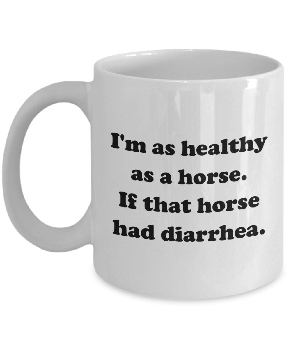 Funny Diarrhea Mug Diarrhea Get Well Gift IBS Funny Gift Tummy Ache Stomach Problems Poop Jokes Healthy As A Horse Graphic Tee – Cozy Vibes · Must-Have Style