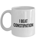 Constipation Gift Idea Constipation Coffee Mug Dyschezia Gift For Constipated Poop Gift I Beat Constipation Graphic Tee – Aesthetic Look · High-Quality Print