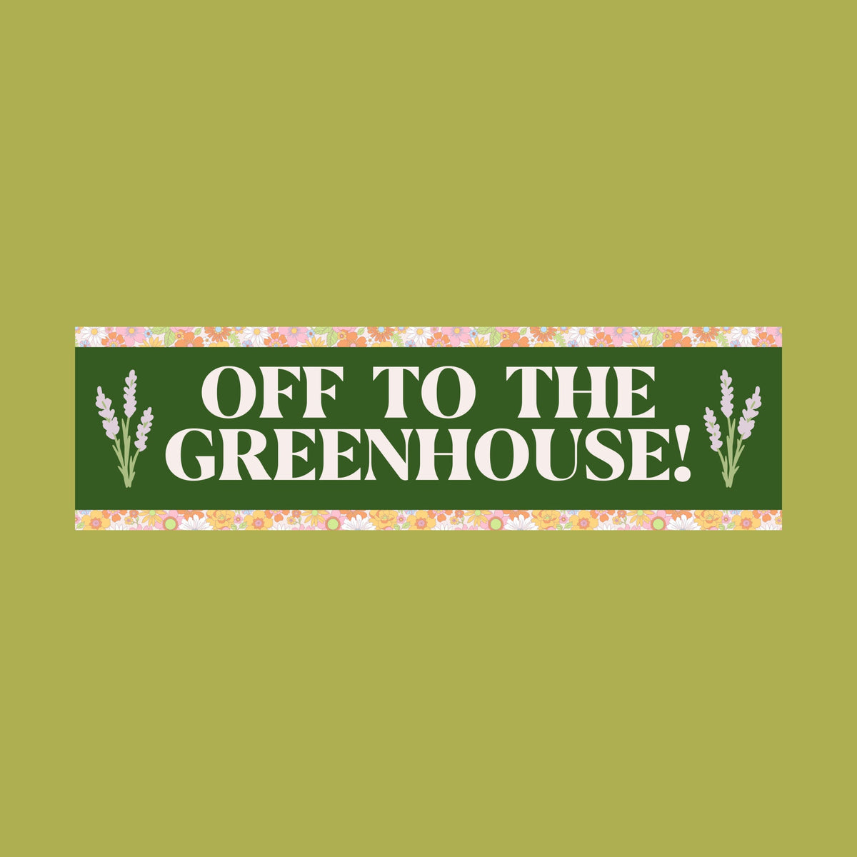 Funny Bumper Sticker with Cute Boho Flowers for Garden Lover Off To The Greenhouse Cute Retro Aesthetic Sticker for Moms Who Love Flowers Graphic Tee – Aesthetic Look · Trending Graphic Apparel