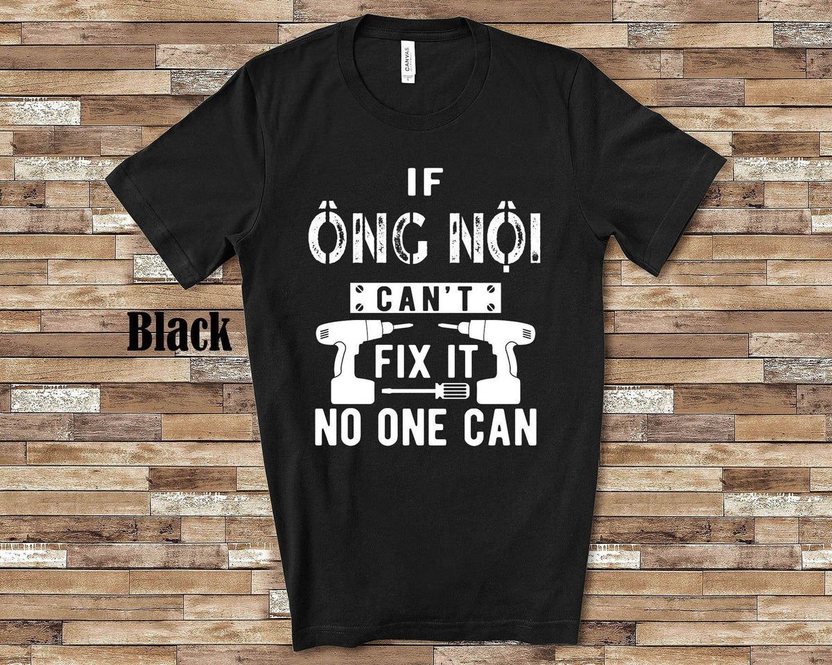 If Ong Noi ng Ni Can39t Fix It Tshirt Long Sleeve Shirt Sweatshirt or Tank Top Vietnamese Grandfather Father39s Day Christmas Birthday Gift Sweatshirt – Soft Feel · Trending Graphic Apparel