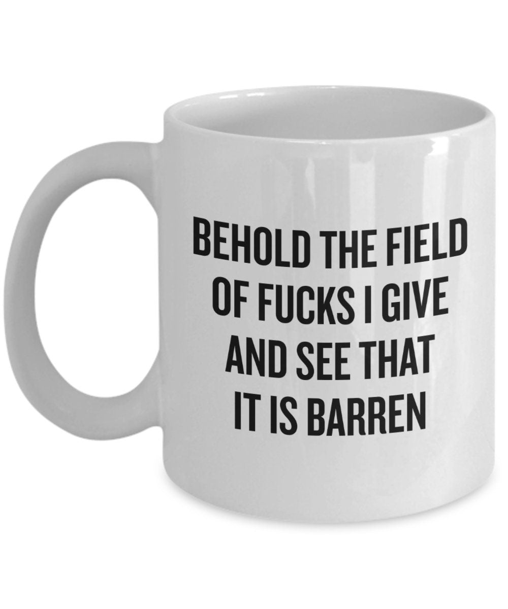 Funny Sarcasm Gift Sarcasm Coffee Mug INTJ Gift Idea Behold The Field Of Fucks I Give Ceramic Coffee Cup Friend Birthday Graphic Tee – Aesthetic Look · Must-Have Style