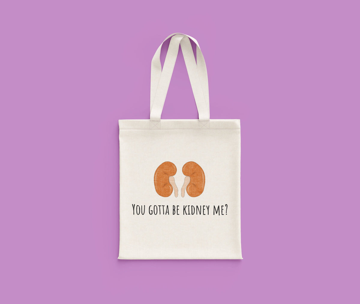 Kidneys Funny Tote Bag Kidney Disease Dialysis Gift Kidney Transplant You Gotta Be Kidney Me Tote Bag – Warm & Stylish · Must-Have Style