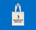 Funny Surveying Tote Bag Surveyor Gift Idea Land Surveyor Present You39re Not Even On My Level Tote Bag – Soft Feel · Perfect For Daily Wear