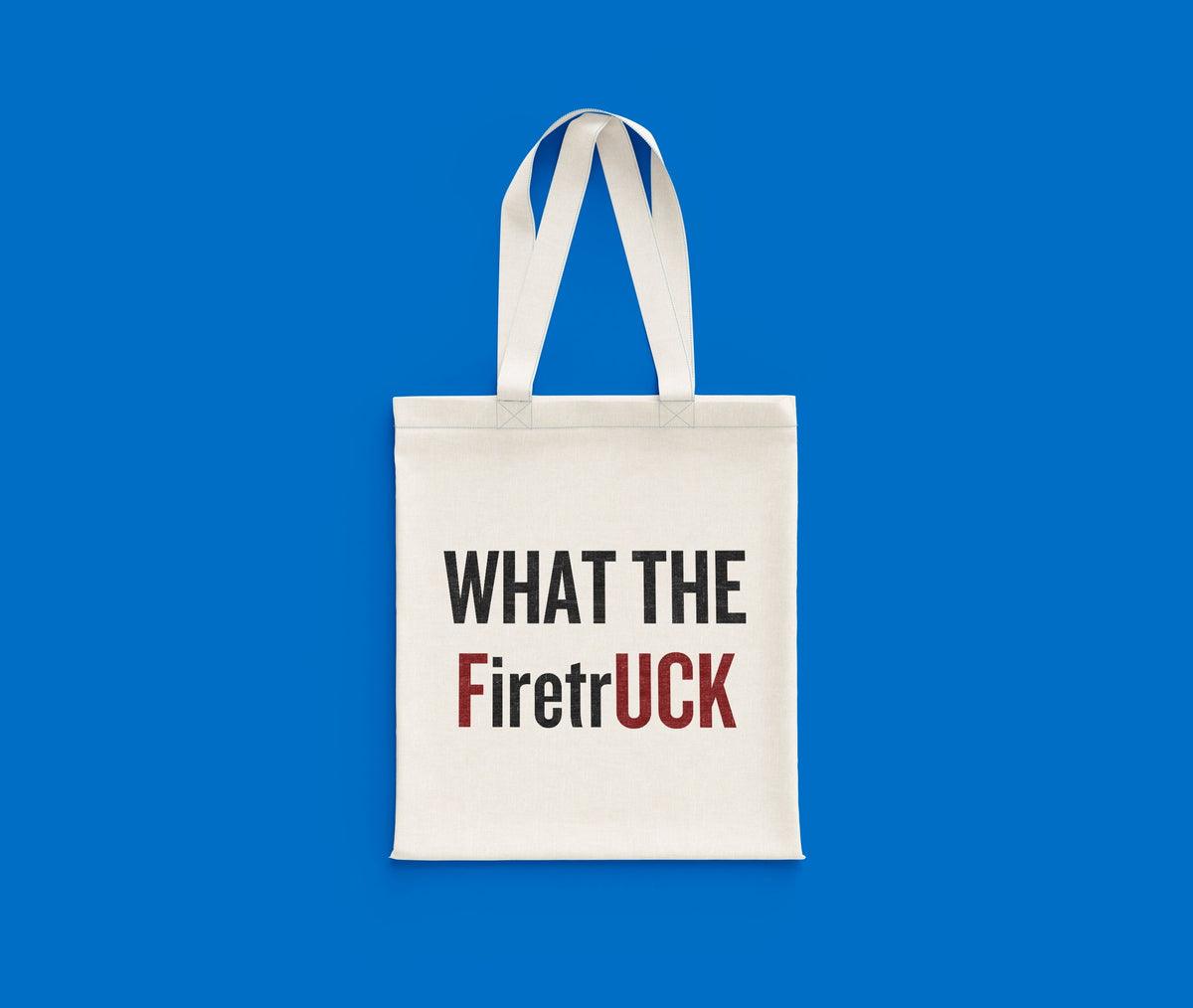Funny Firefighter Gift Fireman Present Idea Fire Brigade Tote Bag What The Firetruck Tote Bag – Premium Graphic · High-Quality Print