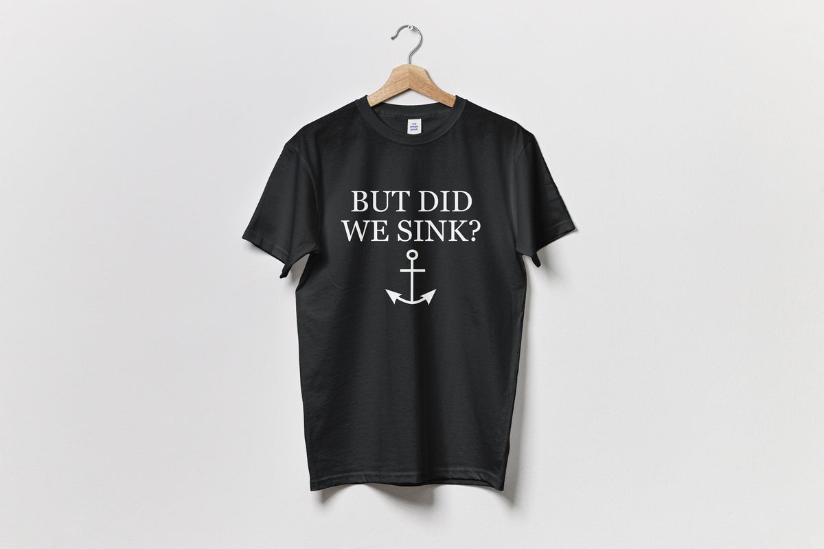 Funny Boating Shirt Boating Gift Sailing Present Yachting Unisex Tee Funny Sailor Gift But Did We Sink Graphic Tee – Easygoing Wear · Trending Graphic Apparel