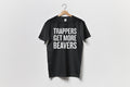 Trapping Shirt Trapping Gift Funny Trapper Present Hunting Bushcraft Outdoor Activities Trappers Get More Beavers Unisex Tee Graphic Tee – Everyday Comfort · Great Gift For Fans