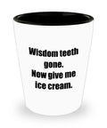 Wisdom Teeth Extraction Gift Wisdom Teeth Shot Glass Get Well Gift Ceramic Shot Glass Wisdom Teeth Gone Now Give Me Ice Cream Graphic Tee – Cozy Vibes · Perfect For Daily Wear